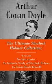 Cover von The Ultimate Sherlock Holmes Collection: 4 novels + 56 short stories + An Intimate Study of Sherlock Holmes by Conan Doyle himself