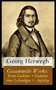 Cover von Gesammelte Werke: Erste Gedichte + Gedichte eines Lebendigen + Aufsätze