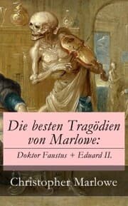Cover von Die besten Tragödien von Marlowe: Doktor Faustus + Eduard II.