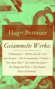 Cover von Gesammelte Werke: Hemmungslos + Bobbie oder die Liebe eines Knaben + Der Frauenmörder (3 Krimis) + Das blaue Mal + Die Stadt ohne Juden + Der Kampf um Wien + Die freudlose Gasse (4 Romane)