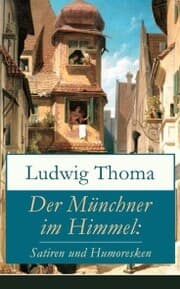 Cover von Der Münchner im Himmel: Satiren und Humoresken