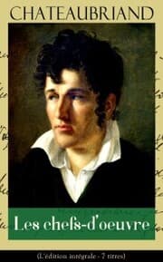 Cover von Chateaubriand: Les chefs-d'oeuvre (L'édition intégrale - 7 titres)