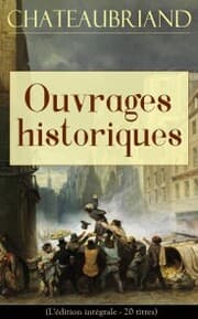 Cover von Chateaubriand: Ouvrages historiques (L'édition intégrale - 20 titres)