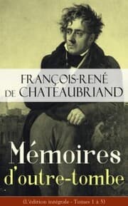 Cover von Mémoires d'outre-tombe (L'édition intégrale - Tomes 1 à 5)