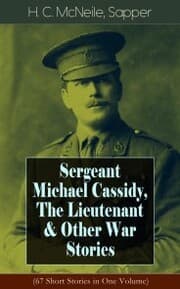 Cover von Sergeant Michael Cassidy, The Lieutenant & Other War Stories (67 Short Stories in One Volume)