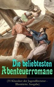 Cover von Die beliebtesten Abenteuerromane (35 Klassiker der Jugendliteratur - Illustrierte Ausgabe)