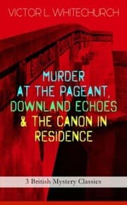 Cover von MURDER AT THE PAGEANT, DOWNLAND ECHOES & THE CANON IN RESIDENCE (3 British Mystery Classics)