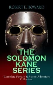 Cover von THE SOLOMON KANE SERIES - Complete Fantasy & Action-Adventure Collection