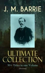 Cover von J. M. BARRIE Ultimate Collection: 90+ Titles in one Volume (Illustrated)