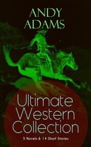 Cover von ANDY ADAMS Ultimate Western Collection - 5 Novels & 14 Short Stories
