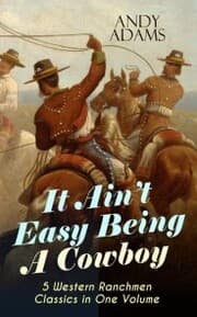 Cover von It Ain't Easy Being A Cowboy - 5 Western Ranchmen Classics in One Volume