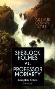 Cover von SHERLOCK HOLMES vs. PROFESSOR MORIARTY - Complete Series (Illustrated)