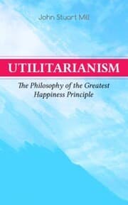 Cover von Utilitarianism - The Philosophy of the Greatest Happiness Principle