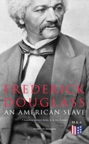 Cover von Frederick Douglass, An American Slave: 3 Autobiographical Books in in One Volume