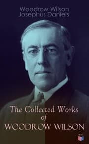 Cover von The Collected Works of Woodrow Wilson