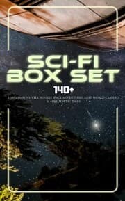 Cover von Sci-Fi Box Set: 140+ Dystopian Novels, Novels Space Adventures, Lost World Classics & Apocalyptic Tales