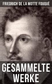 Cover von Gesammelte Werke von Friedrich de la Motte Fouqué