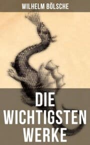 Cover von Die wichtigsten Werke von Wilhelm Bölsche