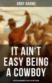 Cover von It Ain't Easy Being A Cowboy - 5 Western Ranchmen Classics in One Volume