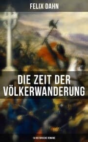 Cover von Die Zeit der Völkerwanderung: 14 Historische Romane