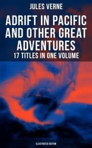 Cover von Adrift in Pacific and Other Great Adventures - 17 Titles in One Volume (Illustrated Edition)