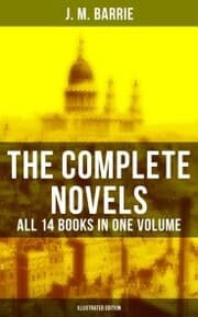 Cover von The Complete Novels of J. M. Barrie - All 14 Books in One Volume (Illustrated Edition)
