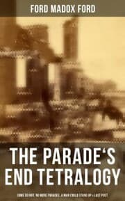 Cover von The Parade's End Tetralogy: Some Do Not, No More Parades, A Man Could Stand Up & Last Post