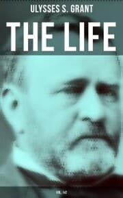 Cover von The Life of Ulysses Grant (Vol. 1&2)