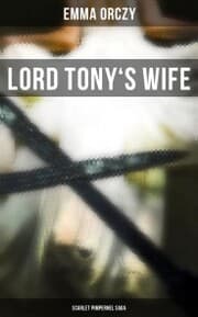 Cover von LORD TONY'S WIFE: Scarlet Pimpernel Saga
