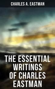 Cover von The Essential Writings of Charles Eastman