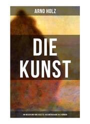 Cover von Arno Holz: Die Kunst - Ihr Wesen und ihre Gesetze (Gesamtausgabe in 2 Bänden)