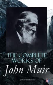 Cover von The Complete Works of John Muir (Illustrated Edition)