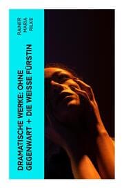 Cover von Dramatische Werke: Ohne Gegenwart + Die weisse Fürstin
