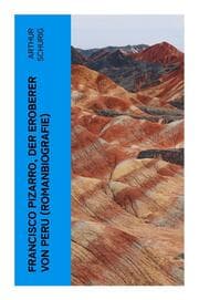 Cover von Francisco Pizarro, der Eroberer von Peru (Romanbiografie)
