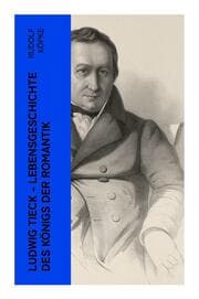 Cover von Ludwig Tieck - Lebensgeschichte des Königs der Romantik