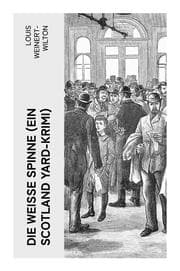 Cover von Die weisse Spinne (Ein Scotland Yard-Krimi)