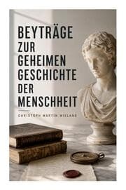 Cover von Beyträge zur geheimen Geschichte der Menschheit