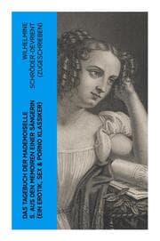 Cover von Das Tagebuch der Mademoiselle S. Aus den Memoiren einer Sängerin (Ein Erotik, Sex & Porno Klassiker)