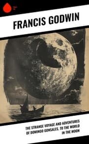 Cover von The Strange Voyage and Adventures of Domingo Gonsales, to the World in the Moon