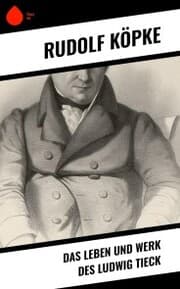 Cover von Das Leben und Werk des Ludwig Tieck