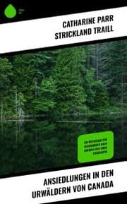 Cover von Ansiedlungen in den Urwäldern von Canada