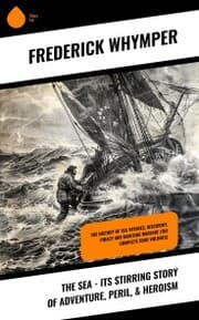 Cover von The Sea - Its Stirring Story of Adventure, Peril,& Heroism