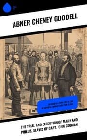 Cover von The Trial and Execution of Mark and Phillis, Slaves of Capt. John Codman
