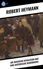 Cover von Die russische Revolution und ihre historische Begründung