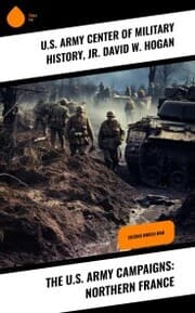 Cover von The U.S. Army Campaigns: Northern France