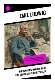 Cover von Hindenburg und die Sage von der deutschen Republik