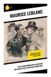 Cover von Die außergewöhnlichen Abenteuer von Arsène Lupin, Gentleman-Einbrecher