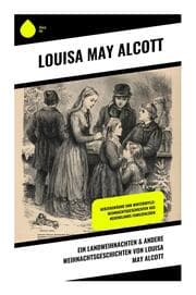Cover von Ein Landweihnachten & Andere Weihnachtsgeschichten von Louisa May Alcott