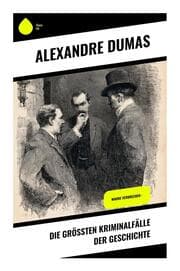 Cover von Die größten Kriminalfälle der Geschichte