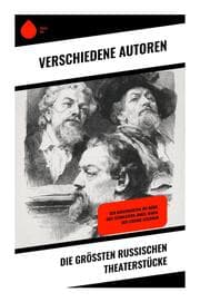 Cover von Die größten russischen Theaterstücke